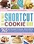 The Ultimate Shortcut Cookie Book: 745 Scrumptious Recipes That Start With Refrigerated Cookie Dough, Cake Mix, Brownie Mix, or Ready-to-Eat Cereal