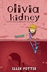 Olivia Kidney and the Secret Beneath the City by Ellen Potter