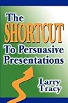 The Shortcut to Persuasive Presentations