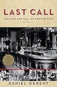 Last Call: The Rise and Fall of Prohibition