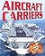 Aircraft Carriers (Military Hardware in Action)