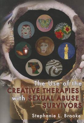 The Use of the Creative Therapies With Sexual Abuse Survivors (Paperback)