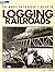 The Model Railroader's Guide to Logging Railroads