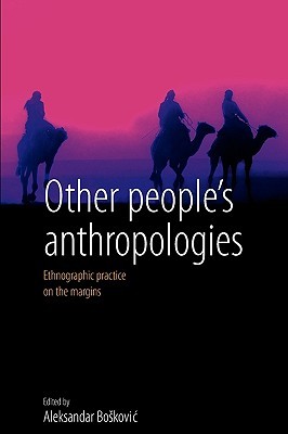 Other People's Anthropologies: Ethnographic Practice on the Margins (Paperback)