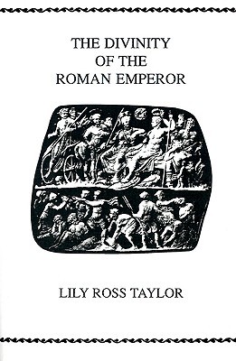 The Divinity Of the Roman Emperor (Society for Classical Studies Philological Monographs)