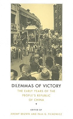 Dilemmas of Victory: The Early Years of the People's Republic of China (Paperback)