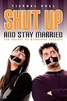 Shut Up and Stay Married by Yisroel Roll