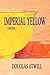 Imperial Yellow, A Novel