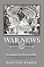 WAR NEWS: Blue & Gray in Black & White: Newspapers in the Civil War