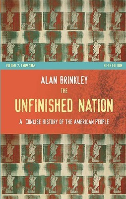 The Unfinished Nation A Concise History Of The American People Volume 2 By Alan Brinkley