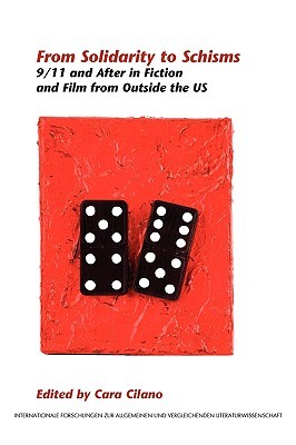 From Solidarity to Schisms: 9/11 and After in Fiction and Film from Outside the US (Internationale Forschungen zur Allgemeinen und Vergleichenden Literaturwissenschaft, 126)