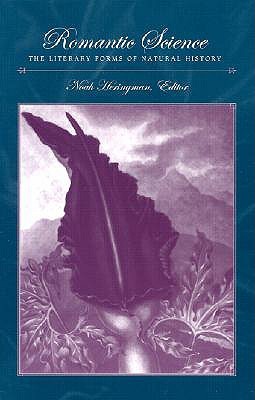Romantic Science: The Literary Forms of Natural History (Studies Long Nineteenth Cent)