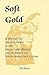Soft Gold: A History of the...