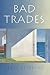 BAD TRADES