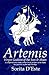 Artemis: Virgin Goddess of the Sun & Moon--A Comprehensive Guide to the Greek Goddess of the Hunt, Her Myths, Powers & Mysteries