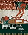 Medicine in the Days of the Pharaohs Medicine in the Days of the Pharaohs