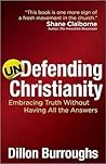 Undefending Christianity: Embracing Truth Without Having All the Answers