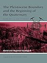 The Pleistocene Boundary and the Beginning of the Quaternary (World and Regional Geology, Series Number 9)