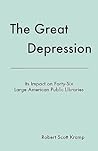The Great Depression: Its Impact on Forty-Six Large American Public Libraries, an Analysis of Published Writings of Their Directors