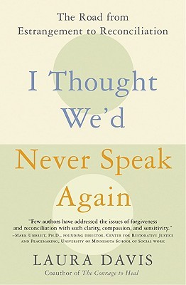 I Thought We'd Never Speak Again: The Road from Estrangement to Reconciliation (Paperback)