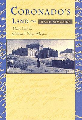 Coronado's Land: Essays on Daily Life in Colonial New Mexico (Paperback)