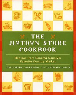The Jimtown Store Cookbook: Recipes from Sonoma County's Favorite Country Market (Hardcover)