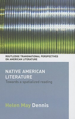 Native American Literature: Towards a Spatialized Reading (Routledge Transnational Perspectives on American Literature)