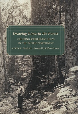 Drawing Lines in the Forest: Creating Wilderness Areas in the Pacific Northwest (Weyerhaeuser Environmental Books)