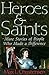 Heroes and Saints: More Stories of People Who Made a Difference