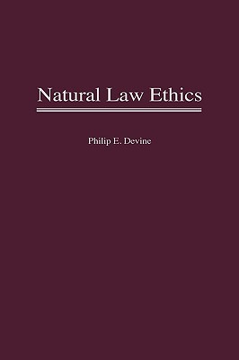 Natural Law Ethics (Contributions in Philosophy)