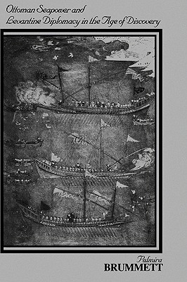 Ottoman Seapower and Levantine Diplomacy in the Age of Discovery (Paperback)