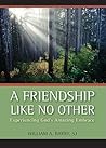 A Friendship Like No Other by William A. Barry