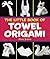 The Little Book of Towel Origami