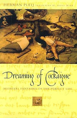 Dreaming of Cockaigne: Medieval Fantasies of the Perfect Life (Hardcover)