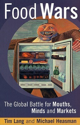 Food Wars: The Global Battle for Mouths Minds and Markets (Paperback)