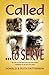 Called to Serve: The Story ...