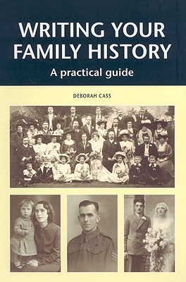 Writing Your Family History: A Practical Guide (Paperback)