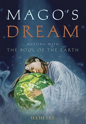 Mago's Dream: Meeting with the Soul of the Earth (Hardcover)