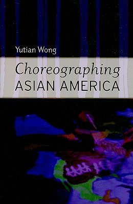 Choreographing Asian America (Paperback)