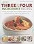 400 Three and Four Ingredient Recipes by Joanna Farrow