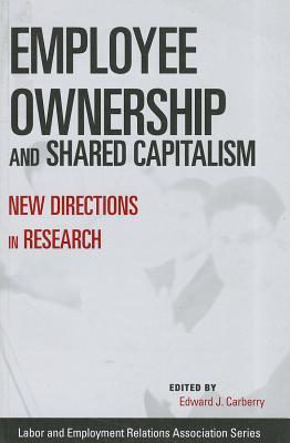 Employee Ownership and Shared Capitalism: New Directions in Research (LERA Research Volume)
