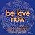 Be Love Now: The Path of the Heart