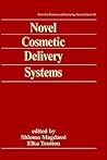 Novel Cosmetic Delivery Systems (Cosmetic Science and Technology)