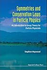 Symmetries And Conservation Laws In Particle Physics: An Introduction To Group Theory For Particle Physicists