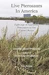 Live Pterosaurs in America: Sightings of Apparent Pterosaurs in the United States