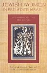 Jewish Women in Pre-State Israel: Life History, Politics, and Culture (HBI Series on Jewish Women) Jewish Women in Pre-State Israel: Life History, Politics, and Culture (HBI Series on Jewish Women)