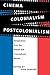 Cinema, Colonialism, Postcolonialism: Perspectives from the French and Francophone Worlds