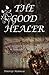 The Good Healer: The Six-Fingered Healer Who Was No Devil ...