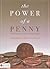The Power Of A Penny: The Priceless Journey of One Penny