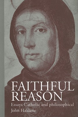 Faithful Reason: Essays Catholic and Philosophical (Paperback)